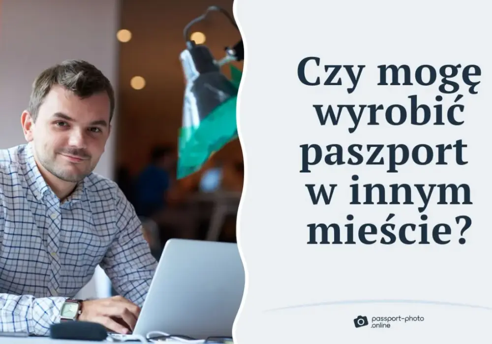 Czy możesz wyrobić paszport w innym mieście? Sprawdź, jak to zrobić bez problemów