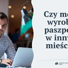 Czy możesz wyrobić paszport w innym mieście? Sprawdź, jak to zrobić bez problemów