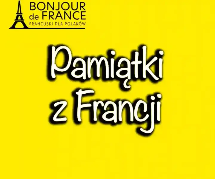 Co warto przywieźć z Francji? Lista najlepszych pamiątek i prezentów