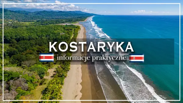 Kostaryka - Jak zaplanować idealną podróż? Praktyczny przewodnik